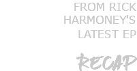 FROM RICK HARMONEY'S LATEST EP RECAP